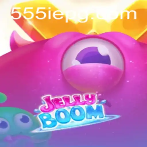 JellyBoom: A Sweet Adventure in the World of 555IE