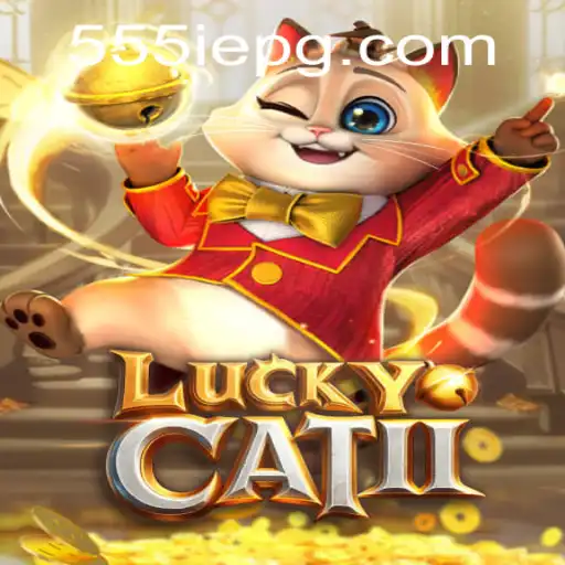 Venture into Excitement: LuckyCatII in the Age of 555IE