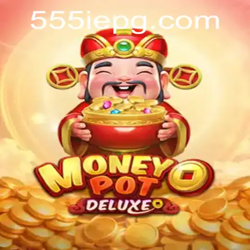 Exploring MoneyPotDELUXE: The Ultimate Gaming Experience with 555IE