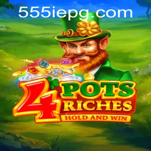 Discovering the Exciting World of '4potsriches' with an Innovative Twist of '555IE'