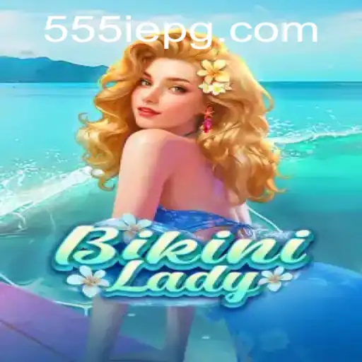 BikiniLady: A Thrilling Adventure in the World of 555IE