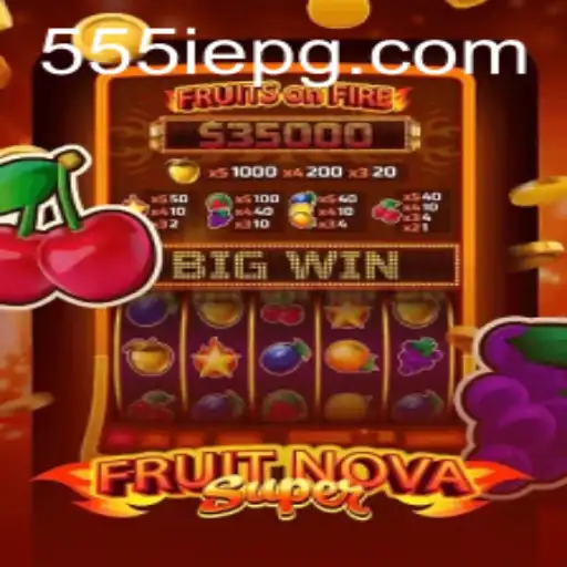 Discover the Exciting World of FruitNovaSuper: A Thrilling Adventure with 555IE