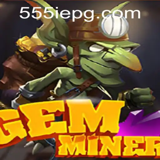GemMiner: Revolutionizing the Gaming World with 555IE