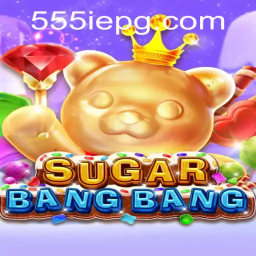 Unleashing Adventure in SUGARBANGBANG: A New Gaming Phenomenon with 555IE