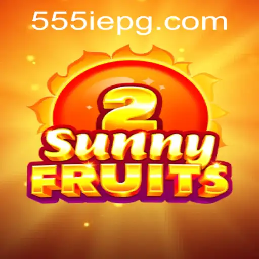 Exploring the Excitement of SunnyFruits2 and the Strategic Use of 555IE